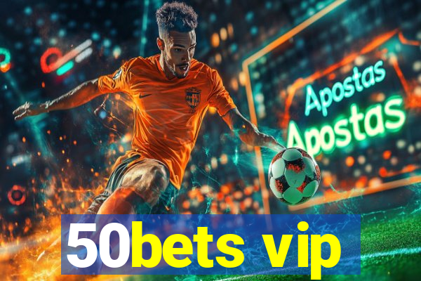 50bets vip